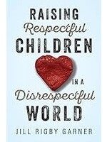 Raising Respectful Children in a Disrespectful World