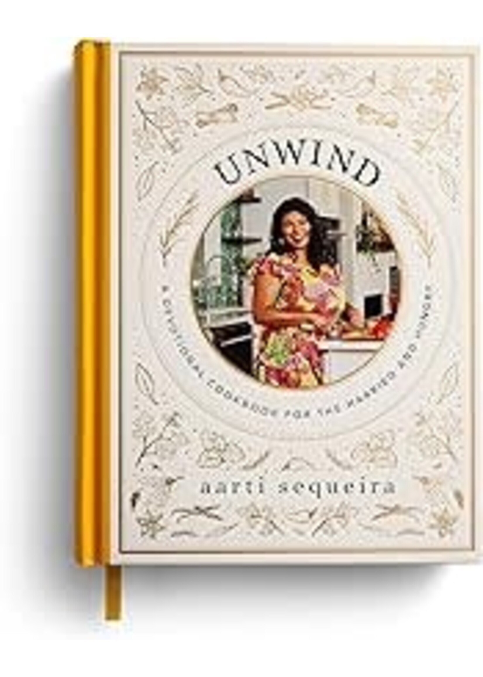 Unwind: A Devotional Cookbook For The Harried & Hungry