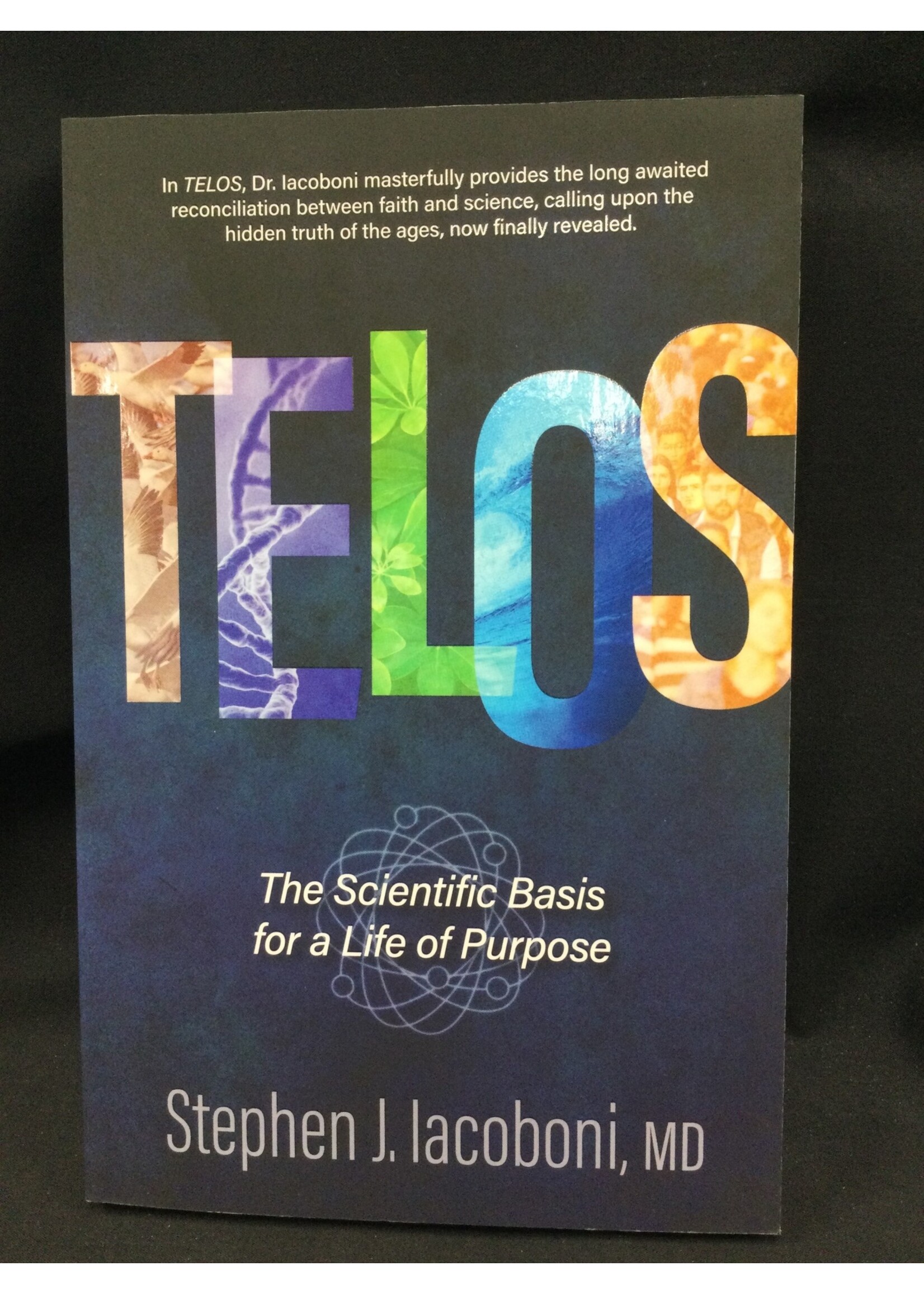 TELOS : THE SCIENTIFIC BASIS FOR A