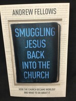 Smuggling Jesus Back into the Church