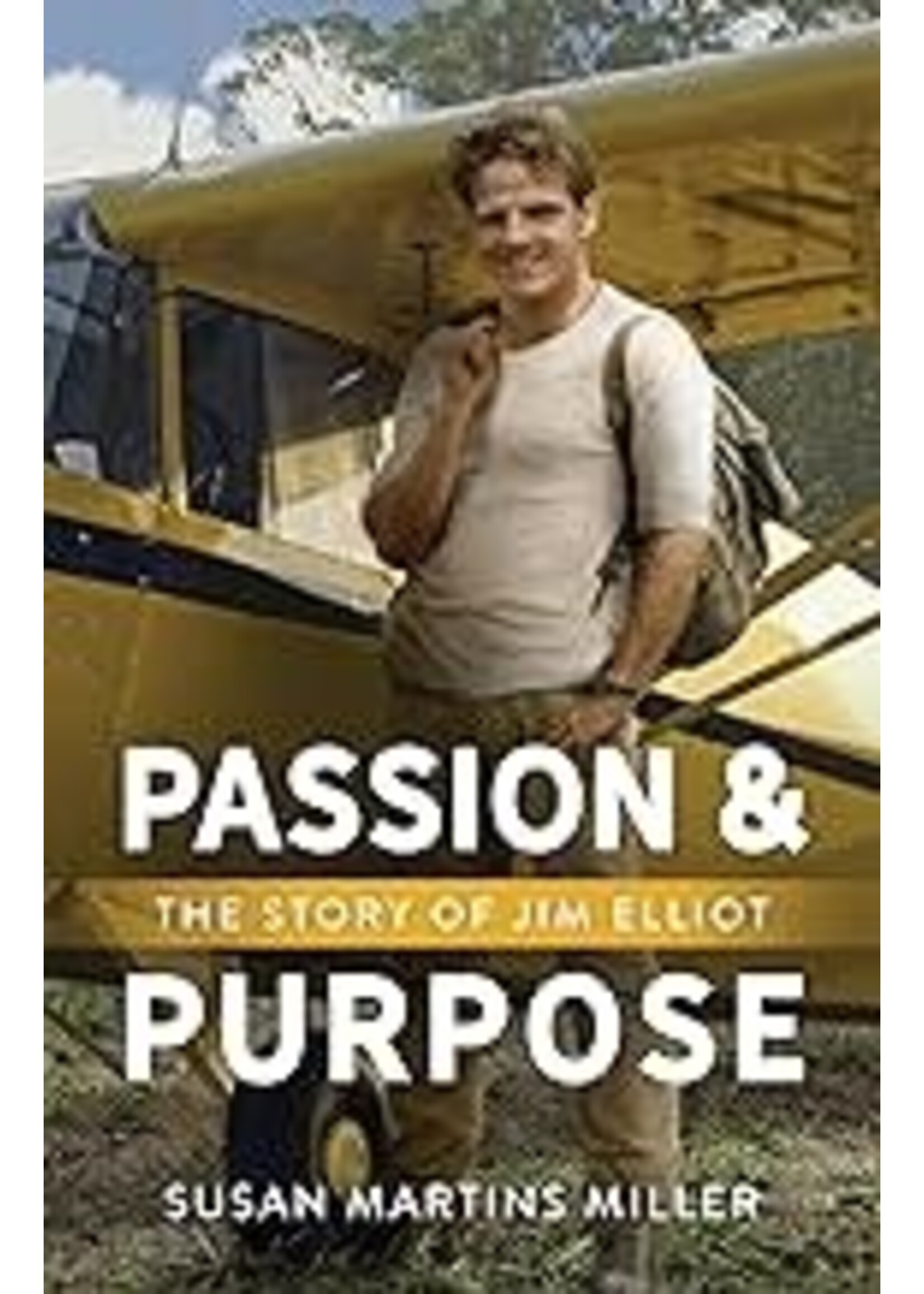 Passion & Purpose Story of Jim Elliot