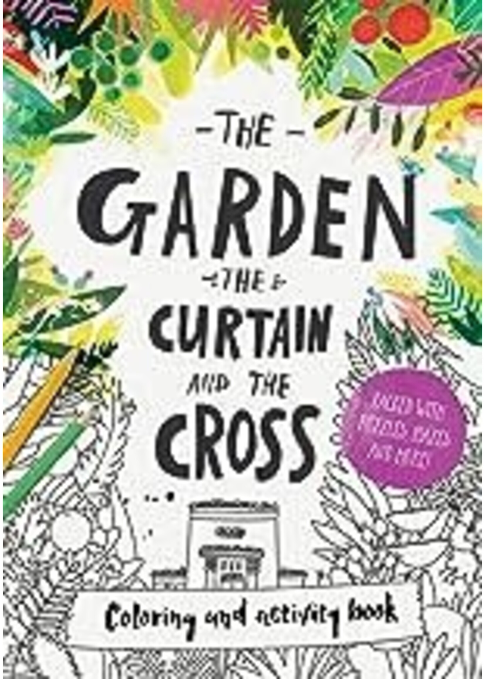 The Garden the Curtain and the Cross Coloring and Activity Book