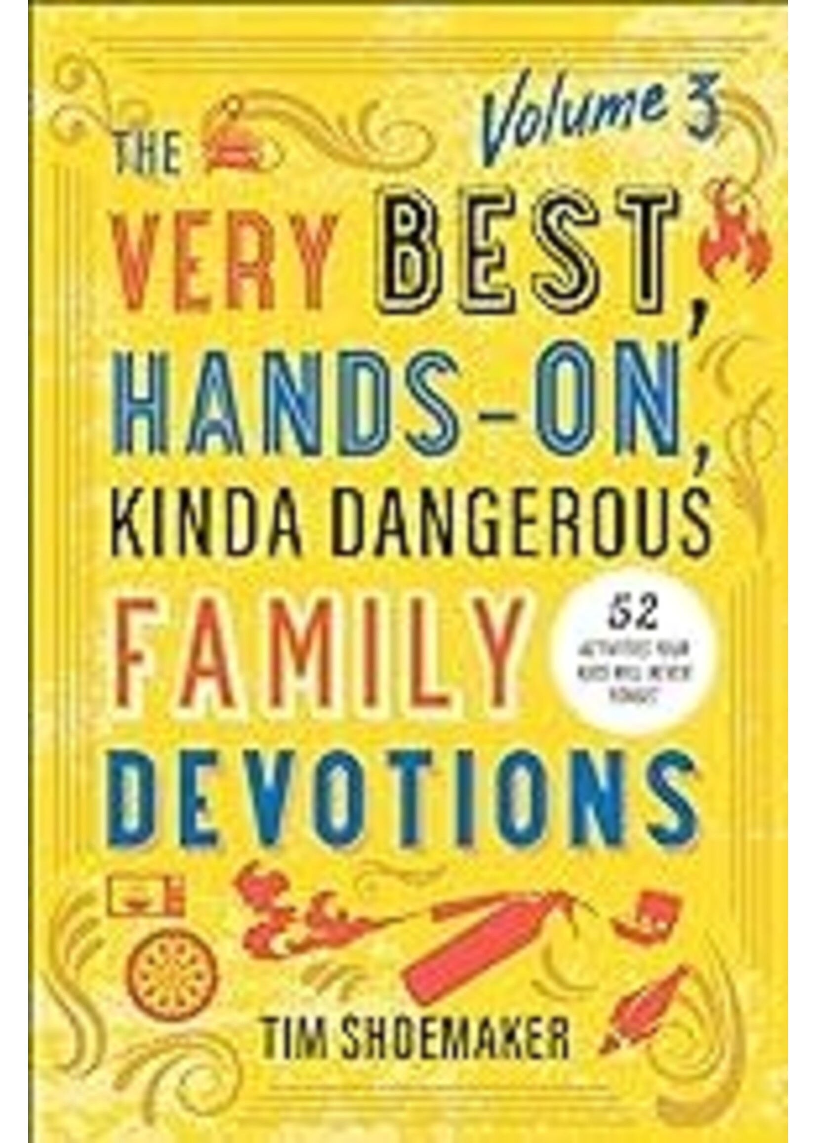 The Very Best Hands-On Kinda Dangerous Family Devotions Volume 3