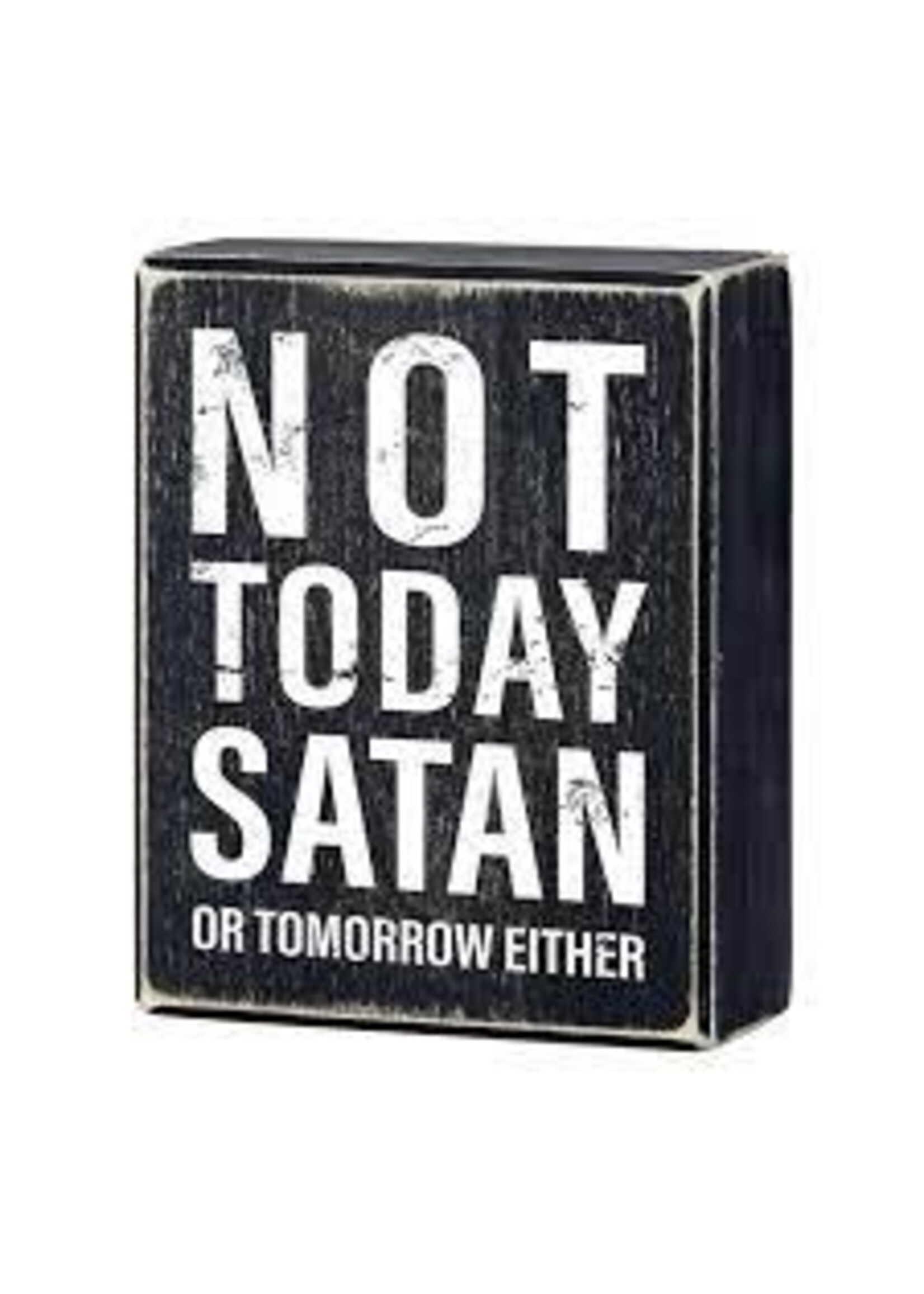 Box Sign-Not Today Satan (4" x 5")