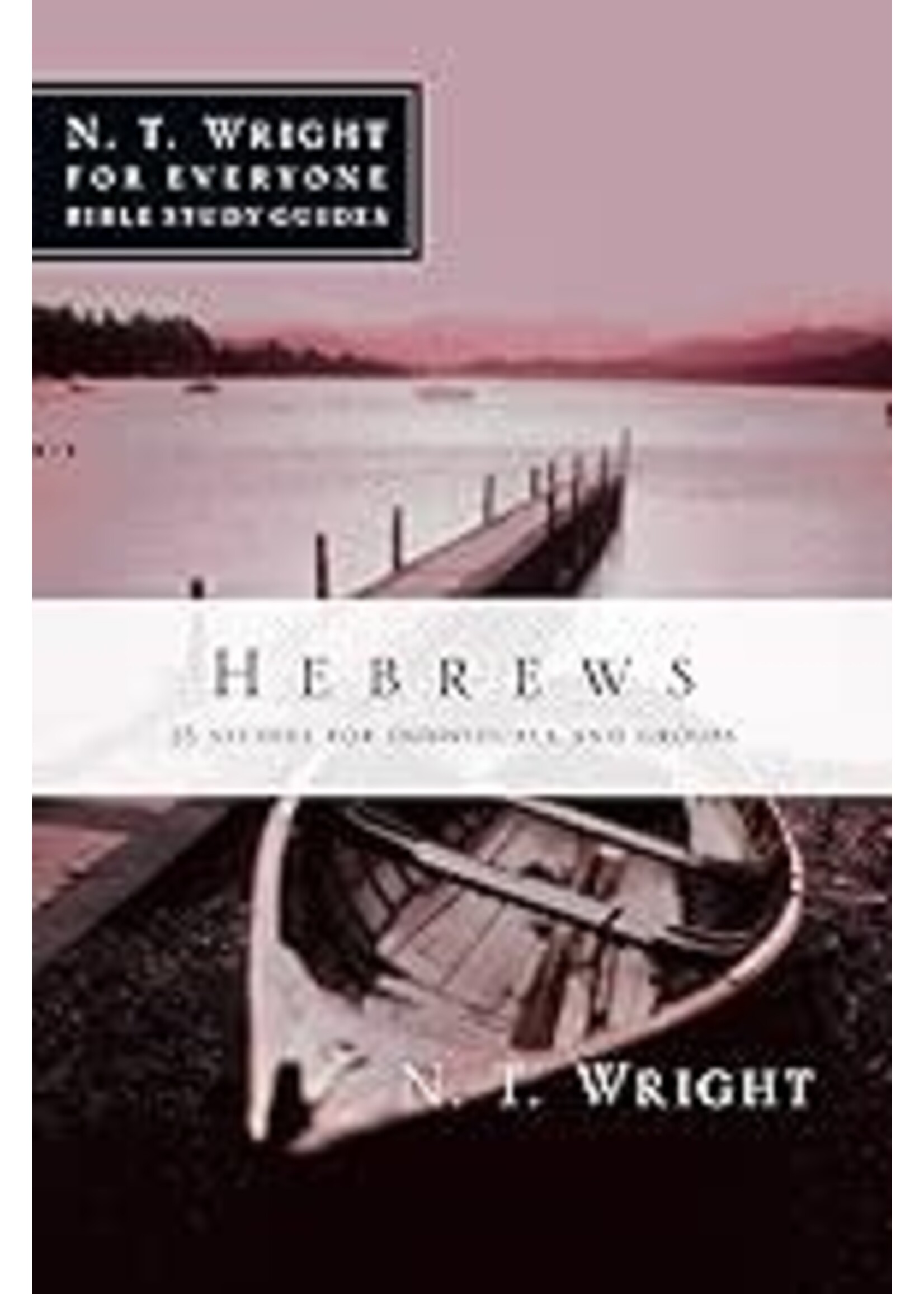 Hebrews (N T Wright For Everyone Bible Study Guides)