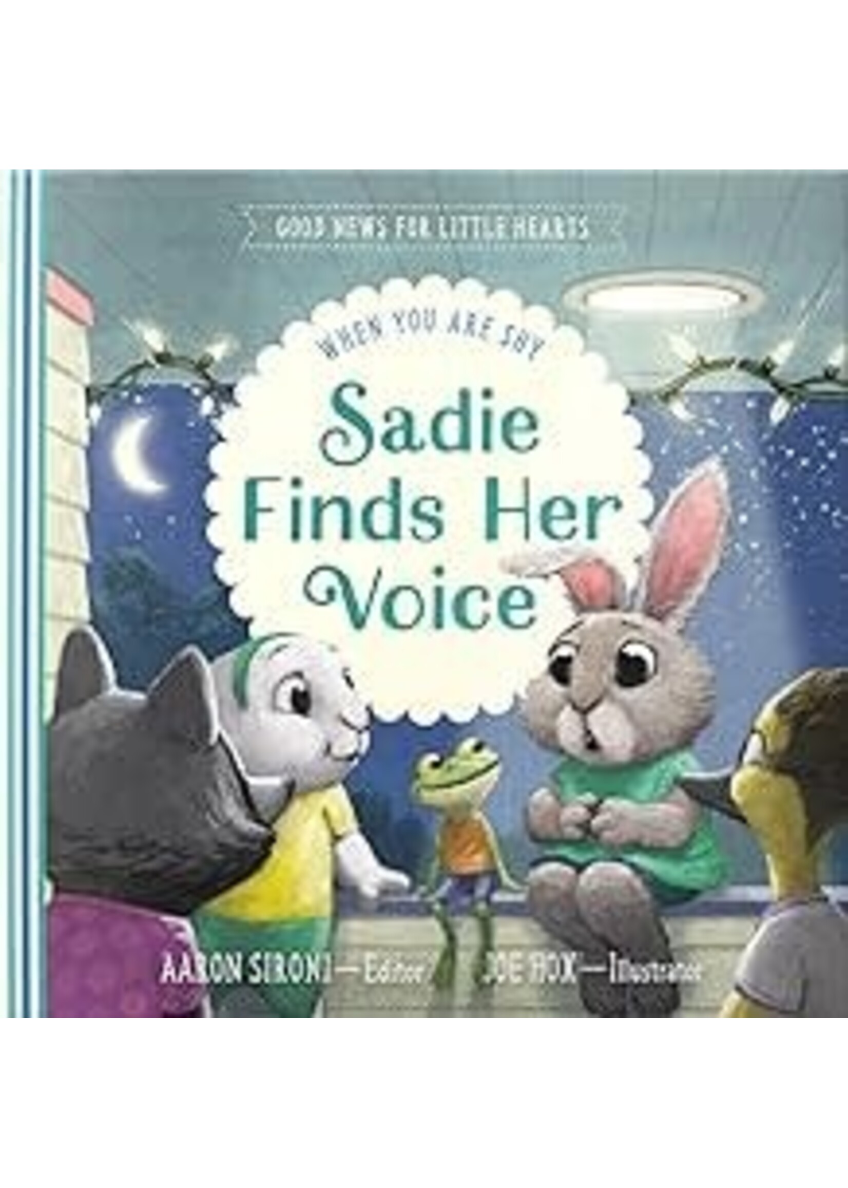 Sadie Finds Her Voice (Good News For Little Hearts)