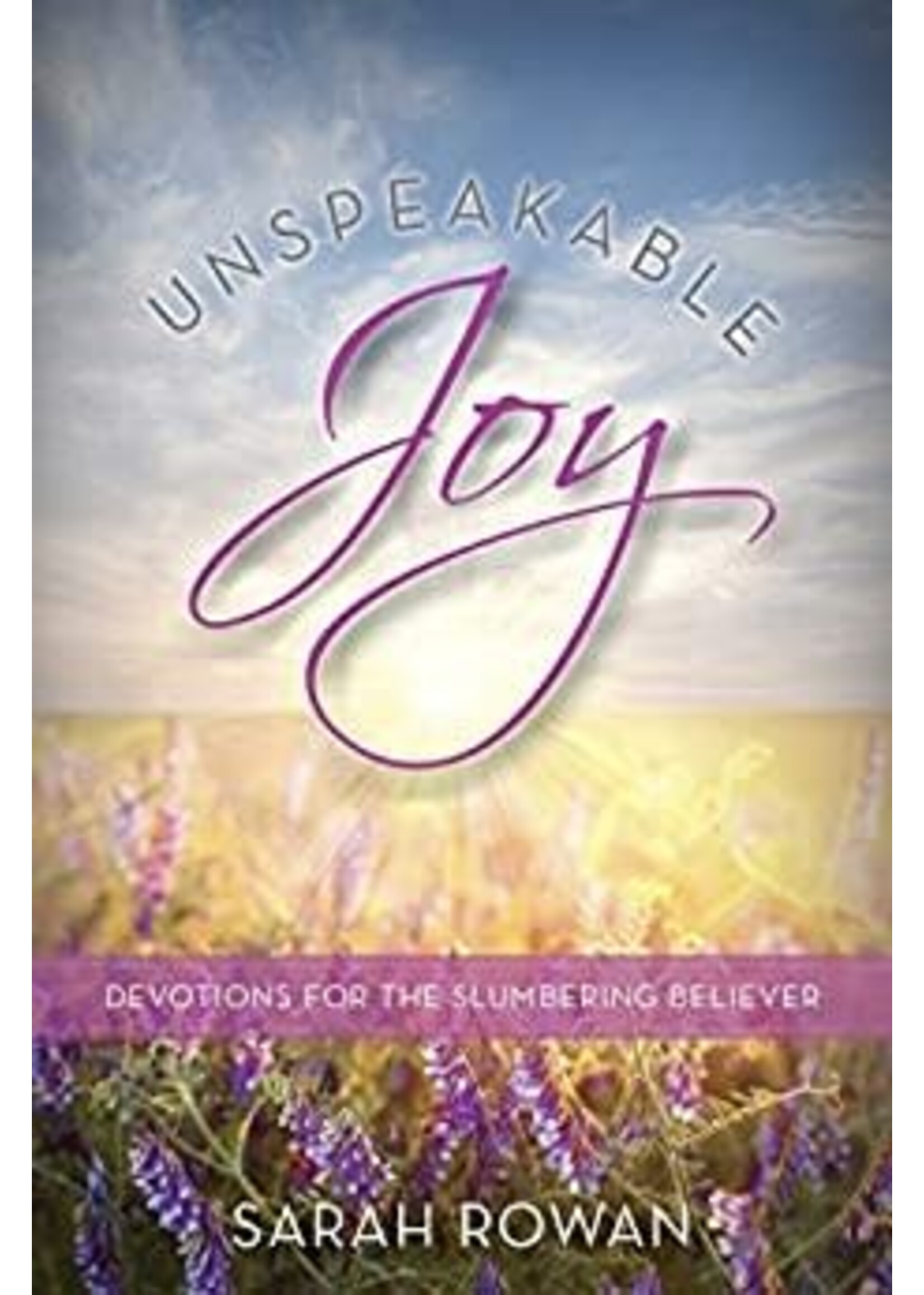 UNSPEAKABLE JOY : DEVOTIONS FOR THE