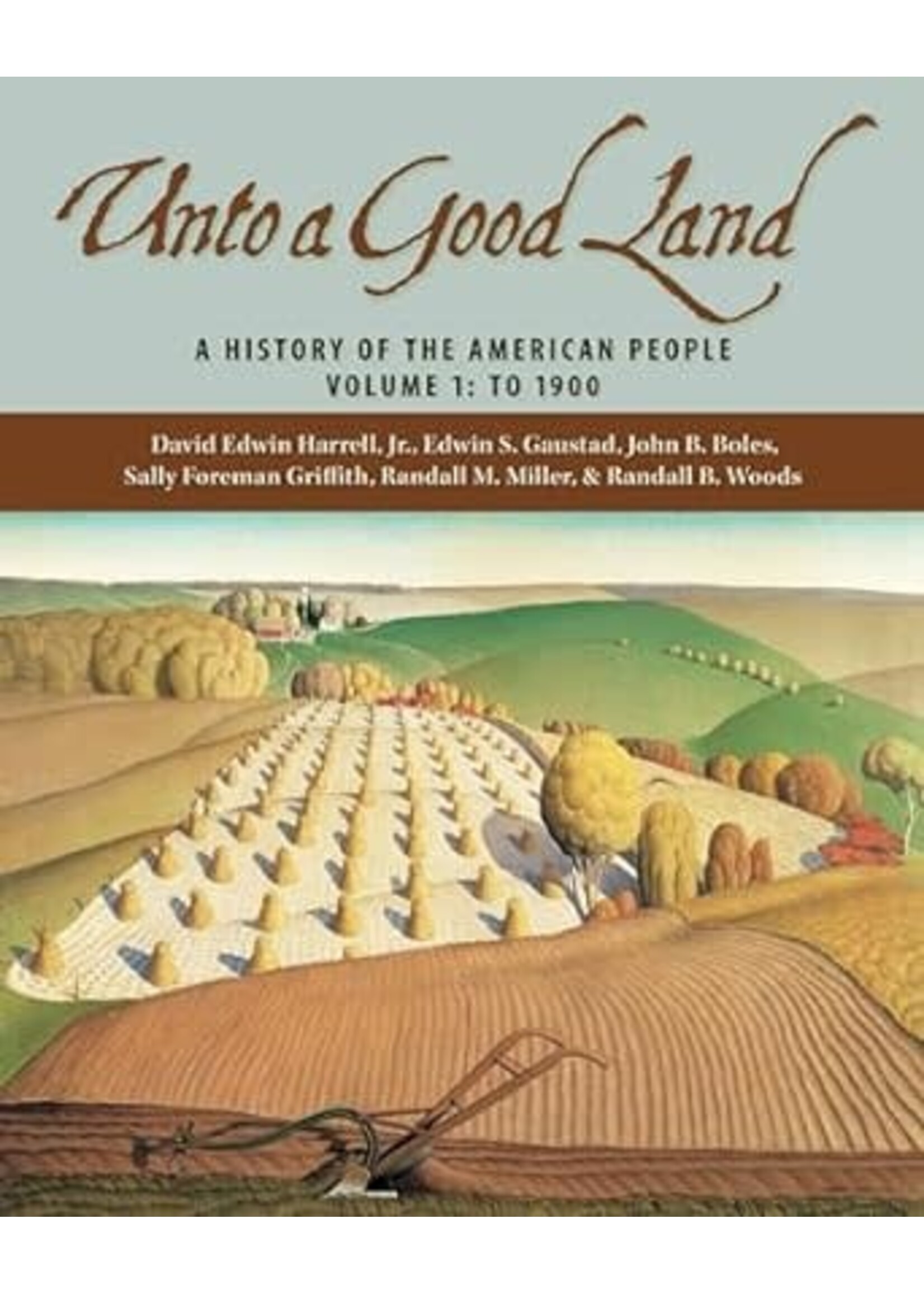 Unto A Good Land: A History Of The American People, Volume 1: To 1900