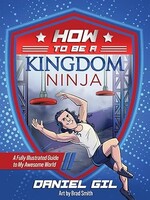 How to Be a Kingdom Ninja: A Fully Illustrated Guide to My Awesome World