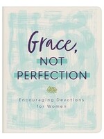 Grace, Not Perfection: Encouraging Devotions for Women