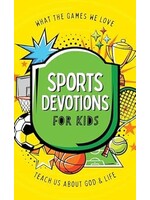 Sports Devotions for Kids: What the Games We Love Teach Us about God and Life