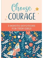 Choose Courage: 3-Minute Devotions for Teen Girls