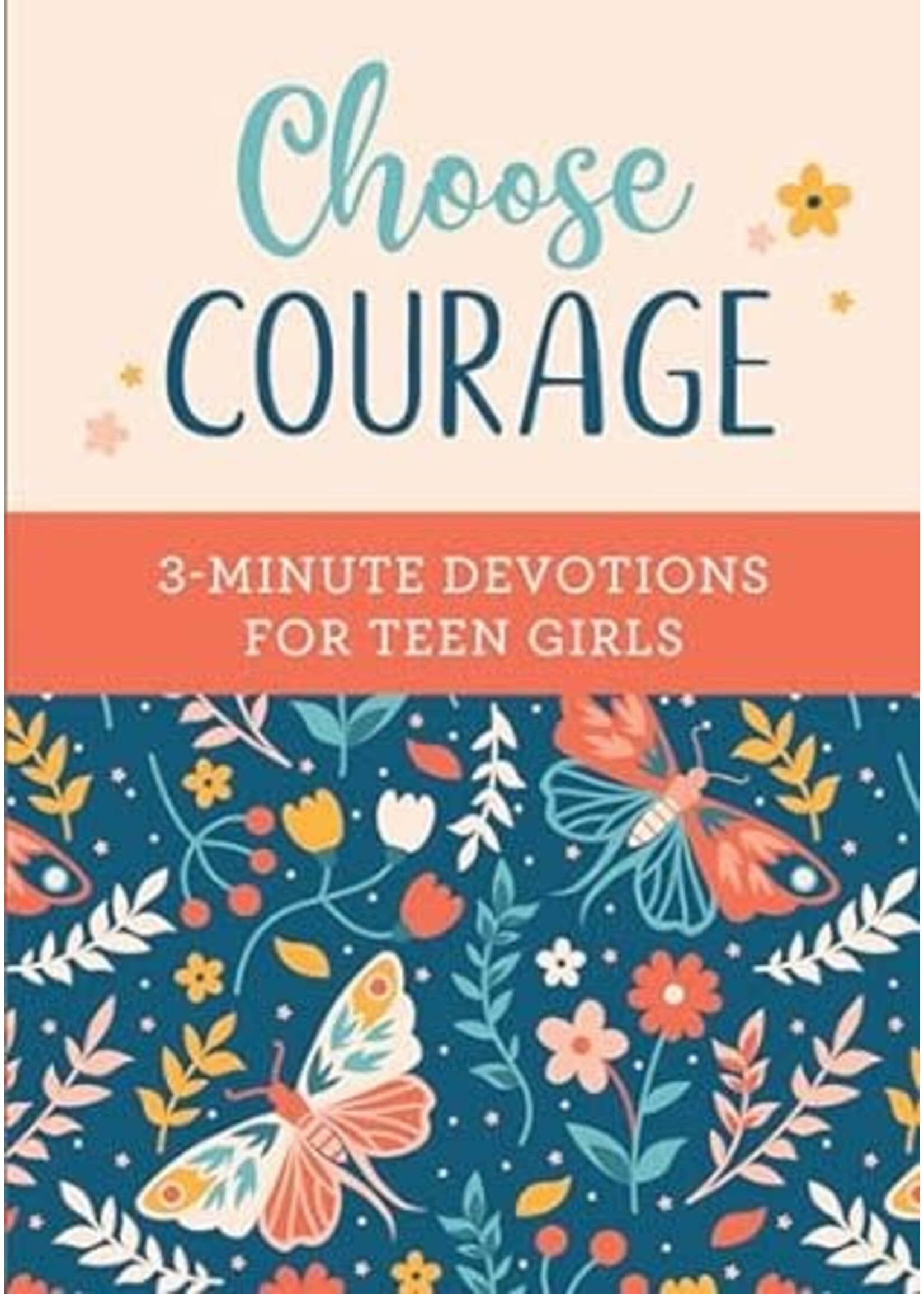 Choose Courage: 3-Minute Devotions for Teen Girls