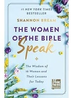 The Women of the Bible Speak: The Wisdom of 16 Women and Their Lessons for Today