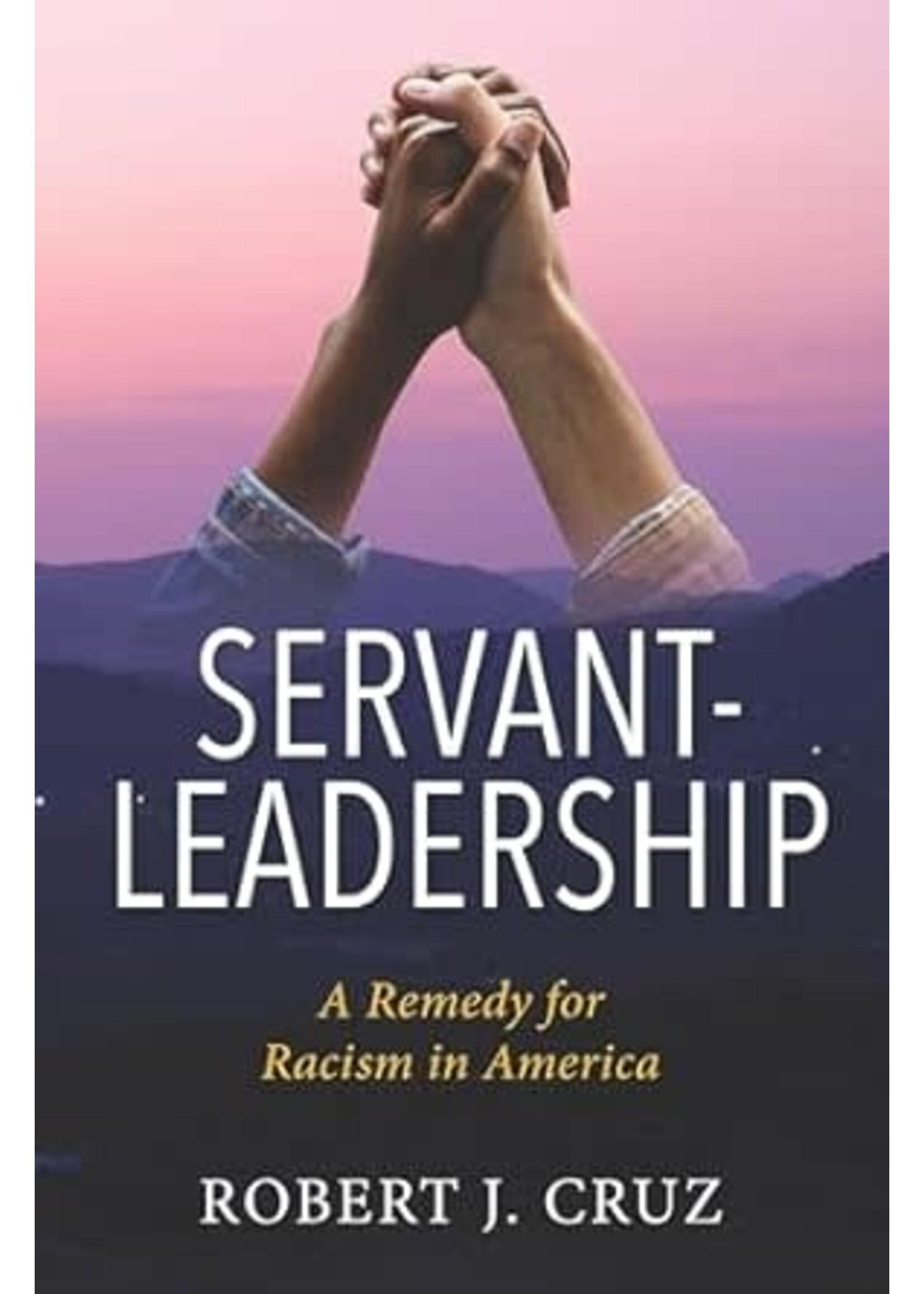 Servant-Leadership: A Remedy for Racism in America