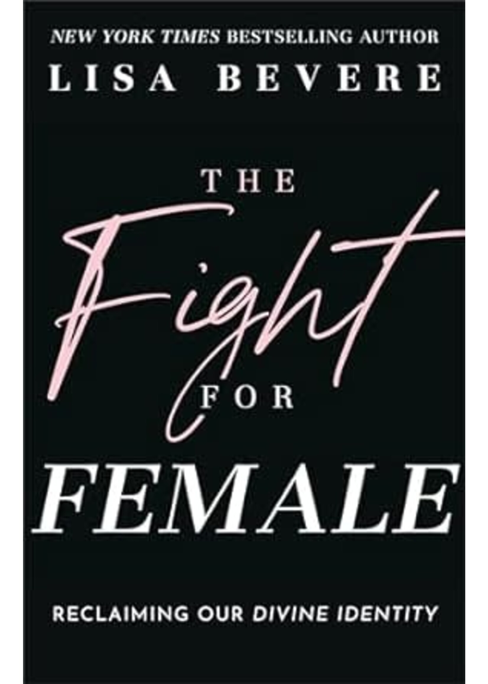 The Fight for Female: Reclaiming Our Divine Identity