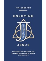 Enjoying Jesus: Experience the Presence and Kindness of the Son of God in Everyday Life