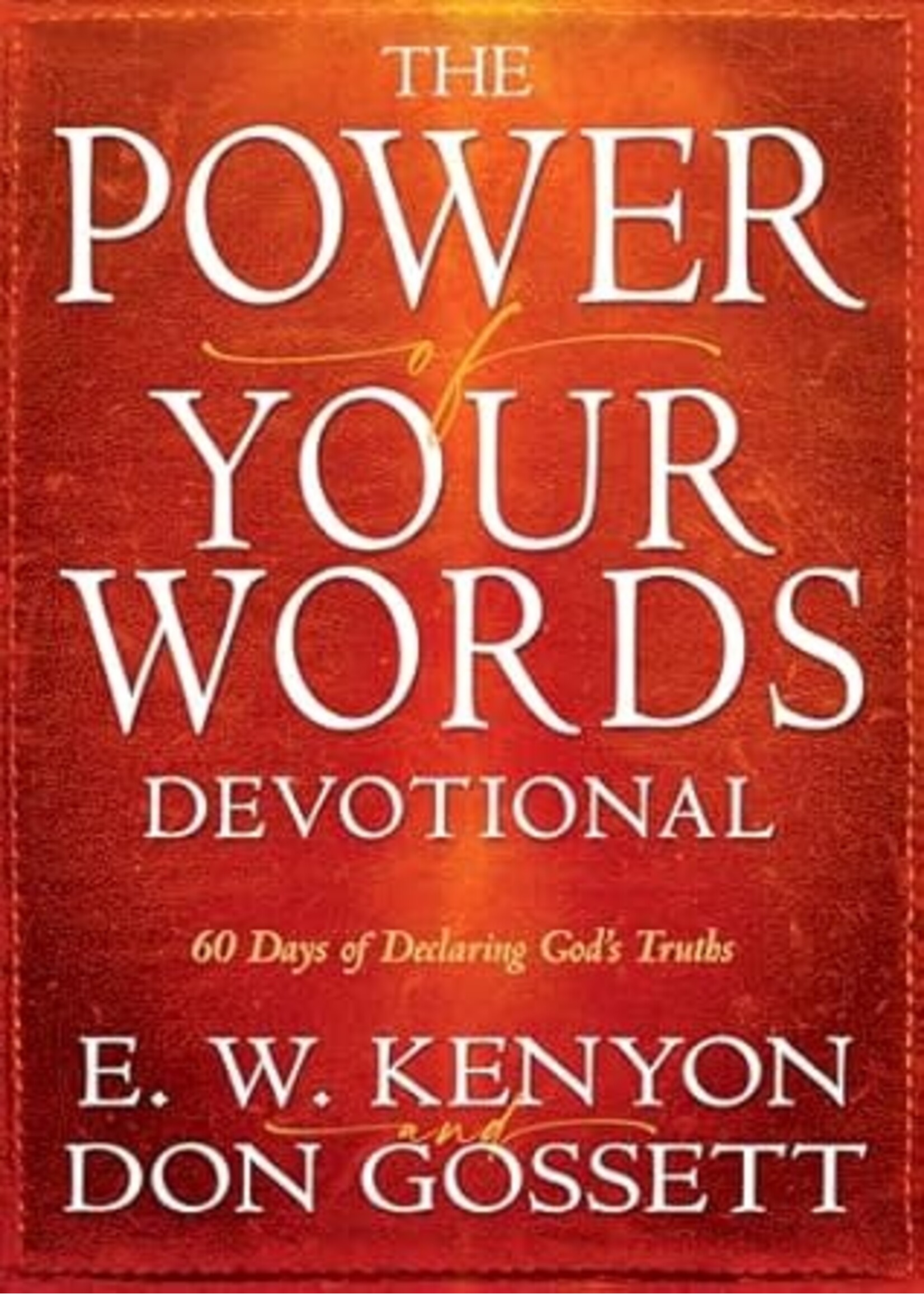 Power of Your Words Devotional: 60 Days of Declaring God’s Truths