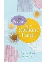 180 Prayers for a Radiant Faith