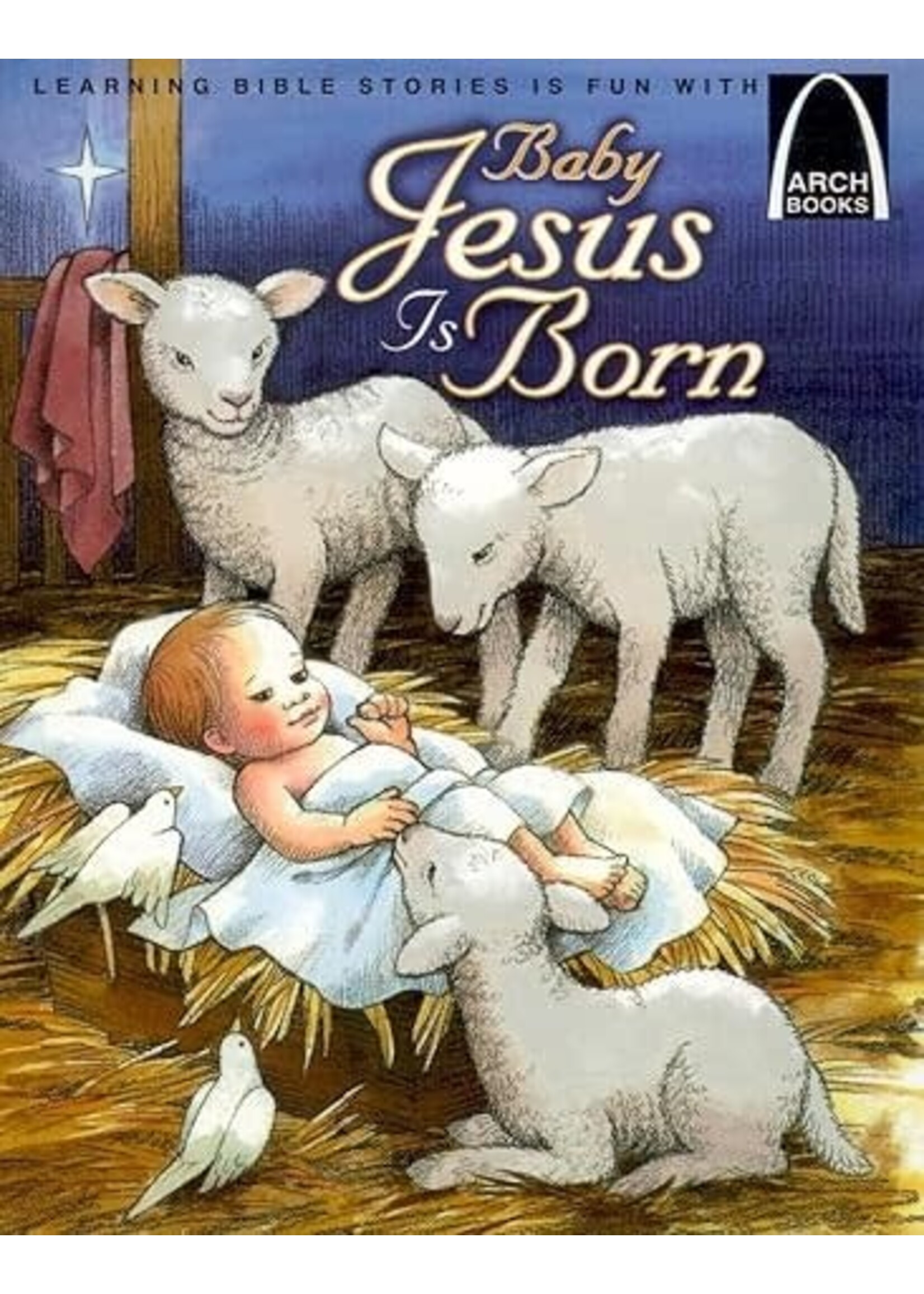 Baby Jesus Is Born - Arch Books