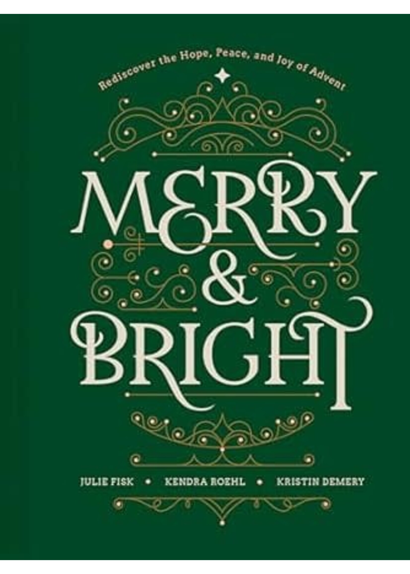 Merry and Bright: Rediscover the Hope, Peace, and Joy of Advent