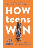 How Teens Win: The Student's Guide to Accomplishing Big Goals