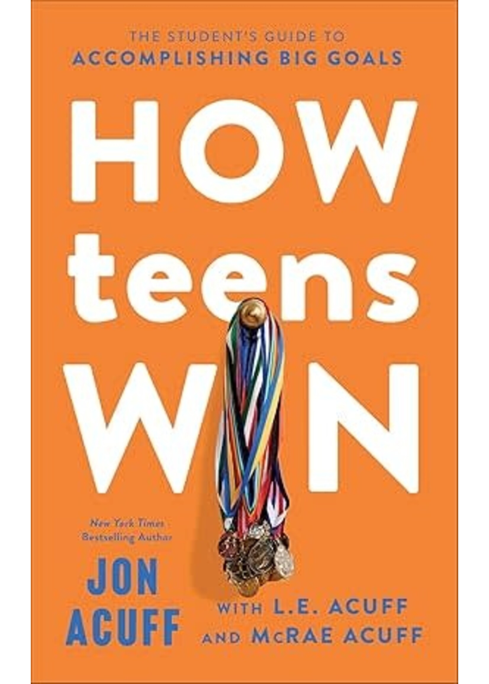 How Teens Win: The Student's Guide to Accomplishing Big Goals