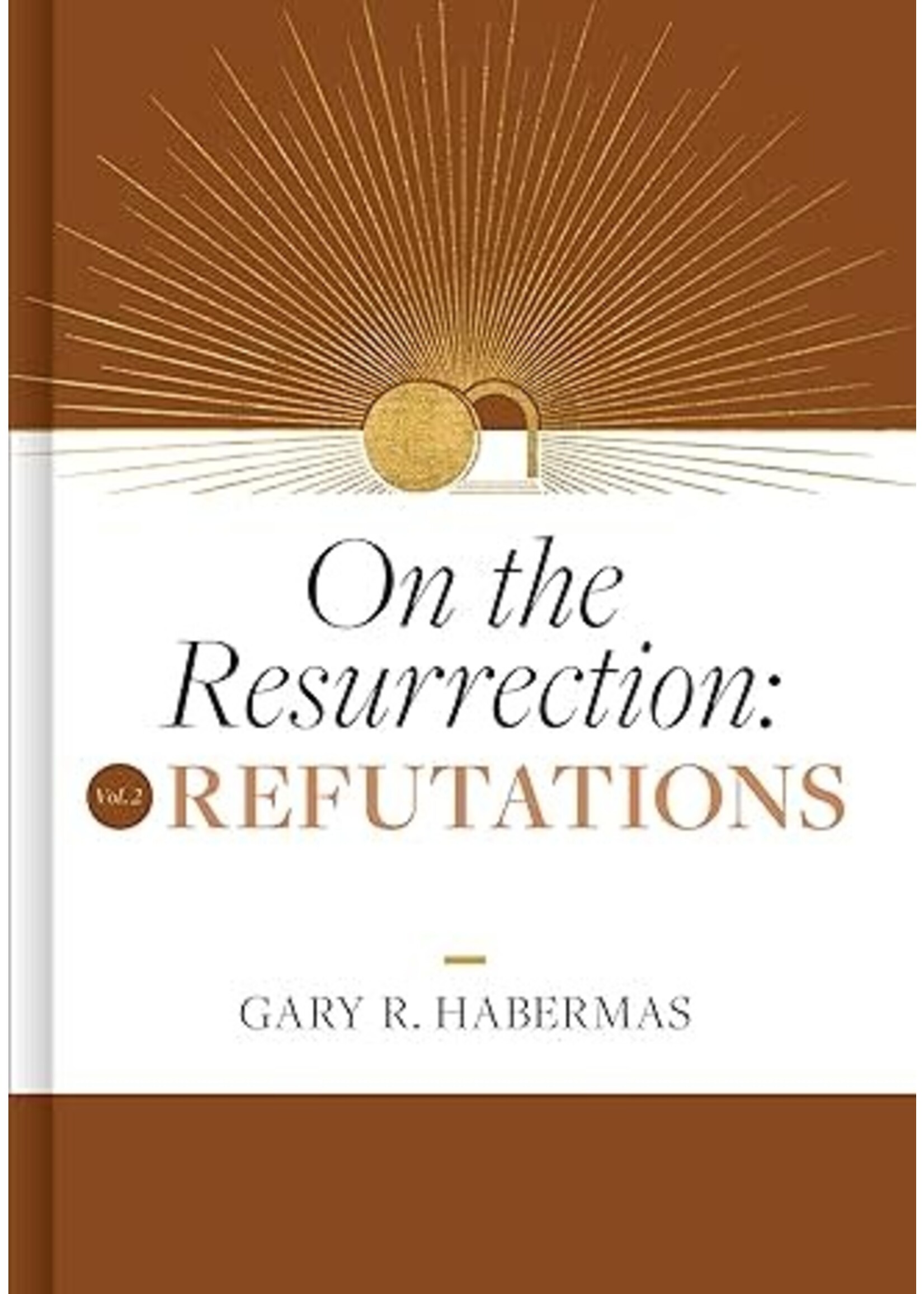 On the Resurrection, Volume 2: Refutations