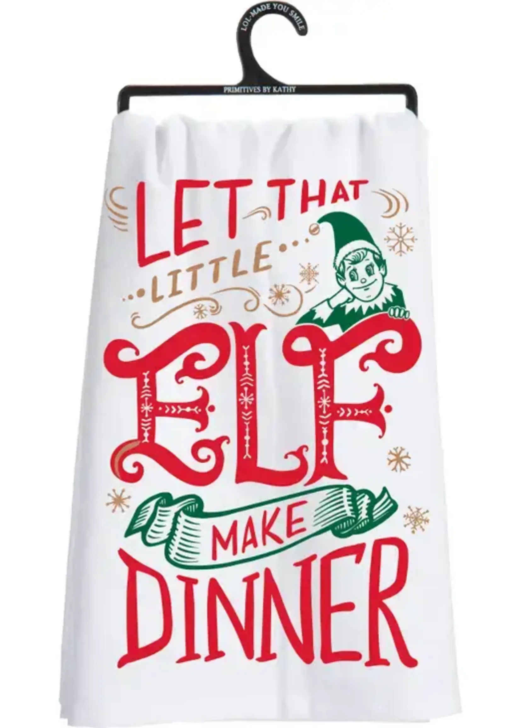 Primatives by Kathy LET THAT LITTLE ELF MAKE DINNER TEA TOWEL