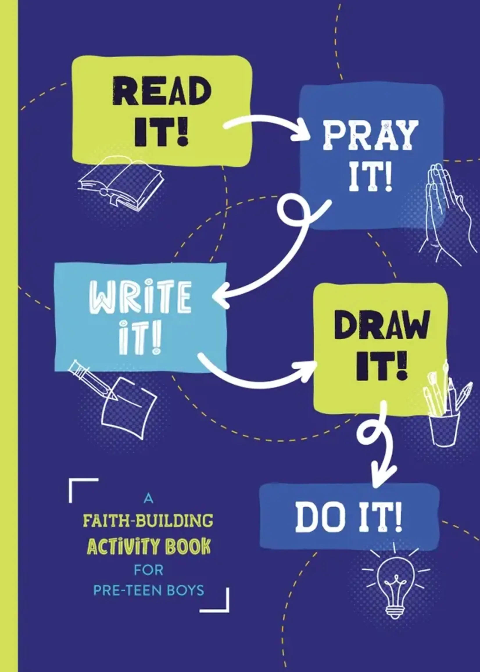 Barbour Publishing READ IT! PRAY IT! WRITE IT! DRAW IT! DO IT!