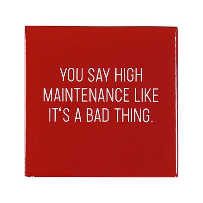 High Maintenance Coaster