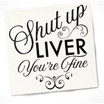 Twisted+Wares "Shut Up Liver, You're Fine"  Napkins