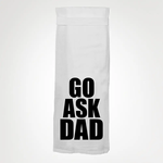 Twisted+Wares Go Ask Dad Towel