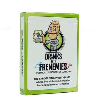 Drinks with Frenemies - Politically Incorrect Edition