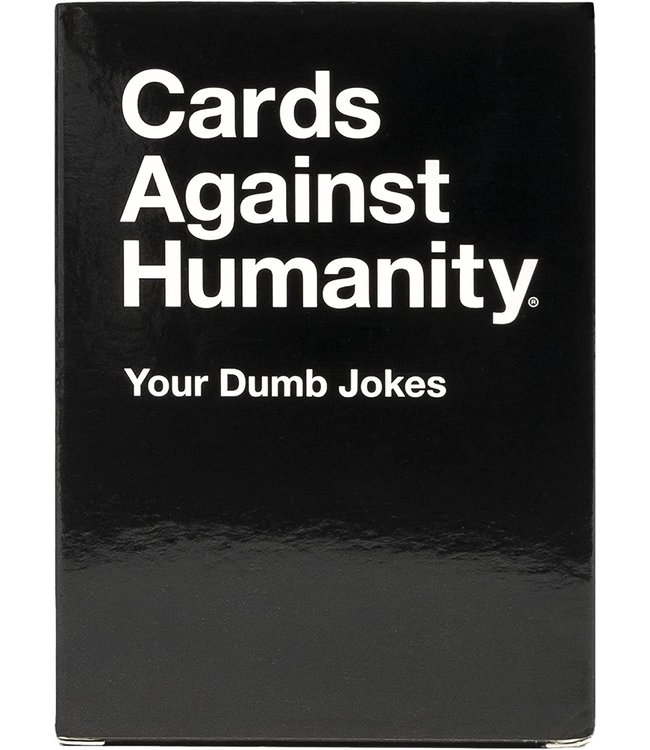 Cards Against Humanity - Your Dumb Jokes