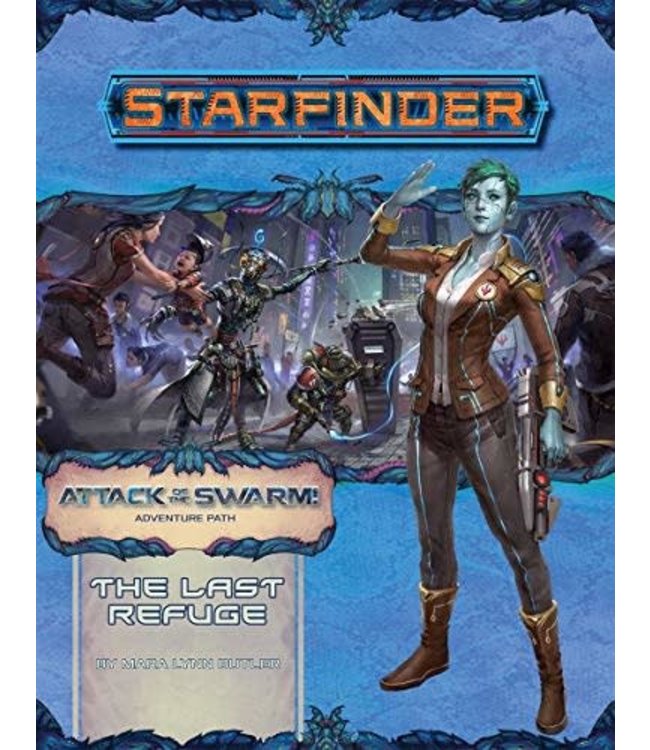 Starfinder: Adventure Path - The Last Refuge (Attack of the Swarm 2 of 6)