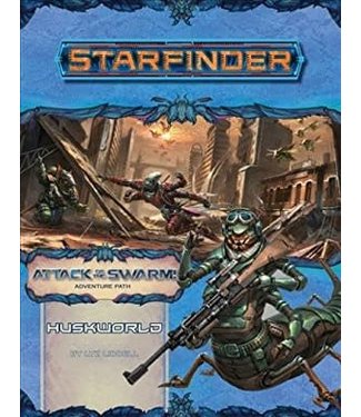 Starfinder: Adventure Path - Huskworld (Attack of the Swarm 3 of 6)