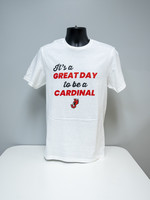 It's a Great Day to Be a Cardinal T-shirt