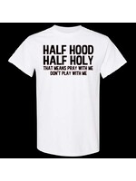 Half Hood Half Holy Tshirt