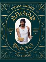 Chronicle Books From Crook To Cook: Platinum Recipes from the Boss Dogg's Ki,