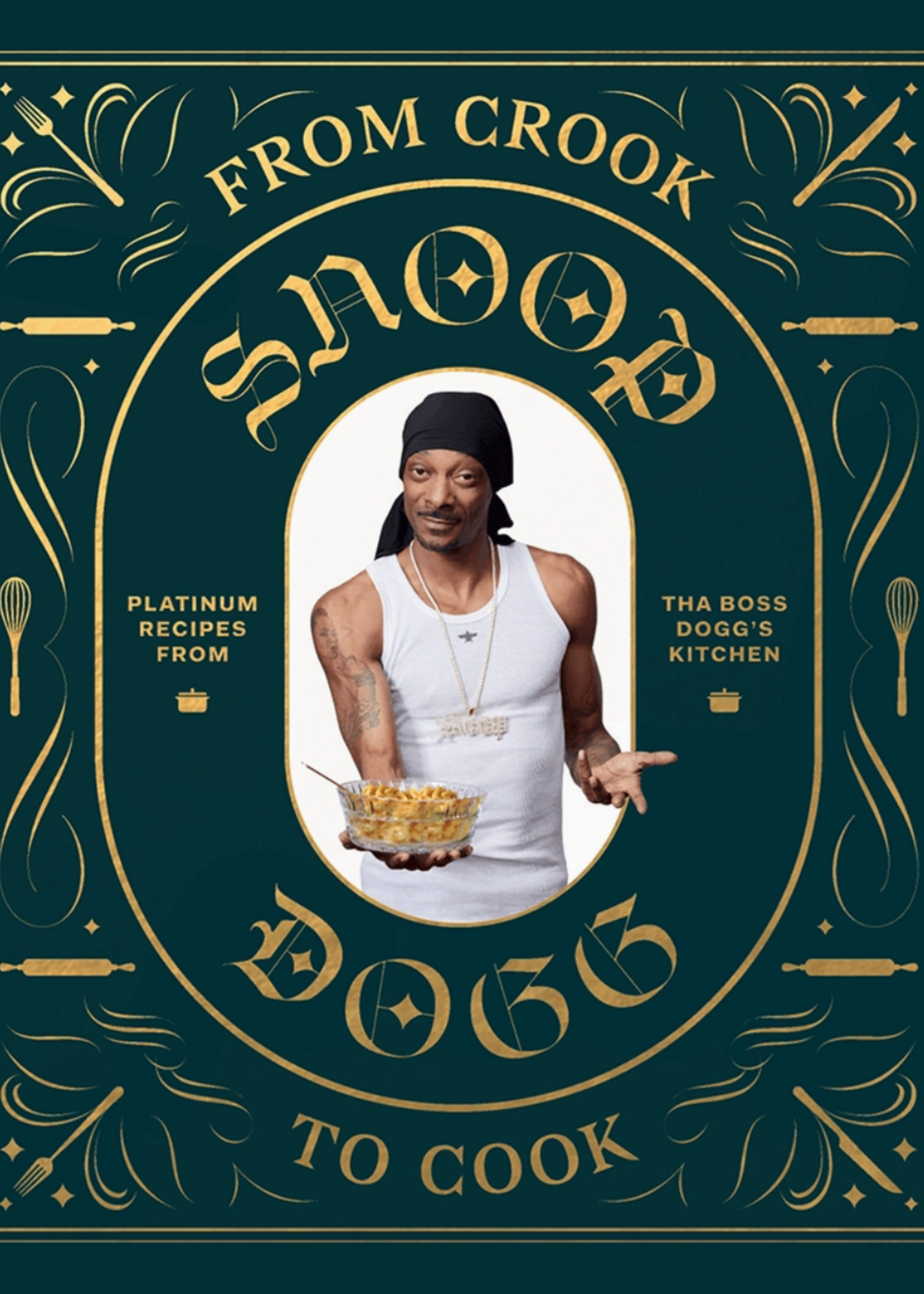 Chronicle Books From Crook To Cook: Platinum Recipes from the Boss Dogg's Ki,