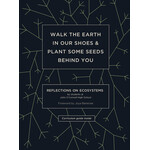 Walk the Earth In Our Shoes & Plant Some Seeds Behind You