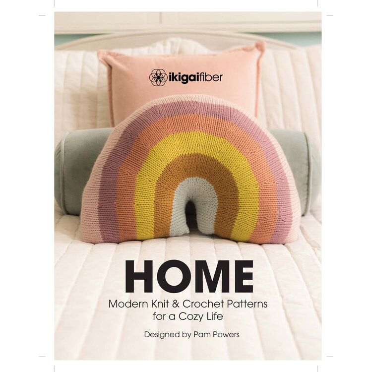 Ikigai Fiber HOME: Modern Knit & Crochet Patterns for a Cozy Life