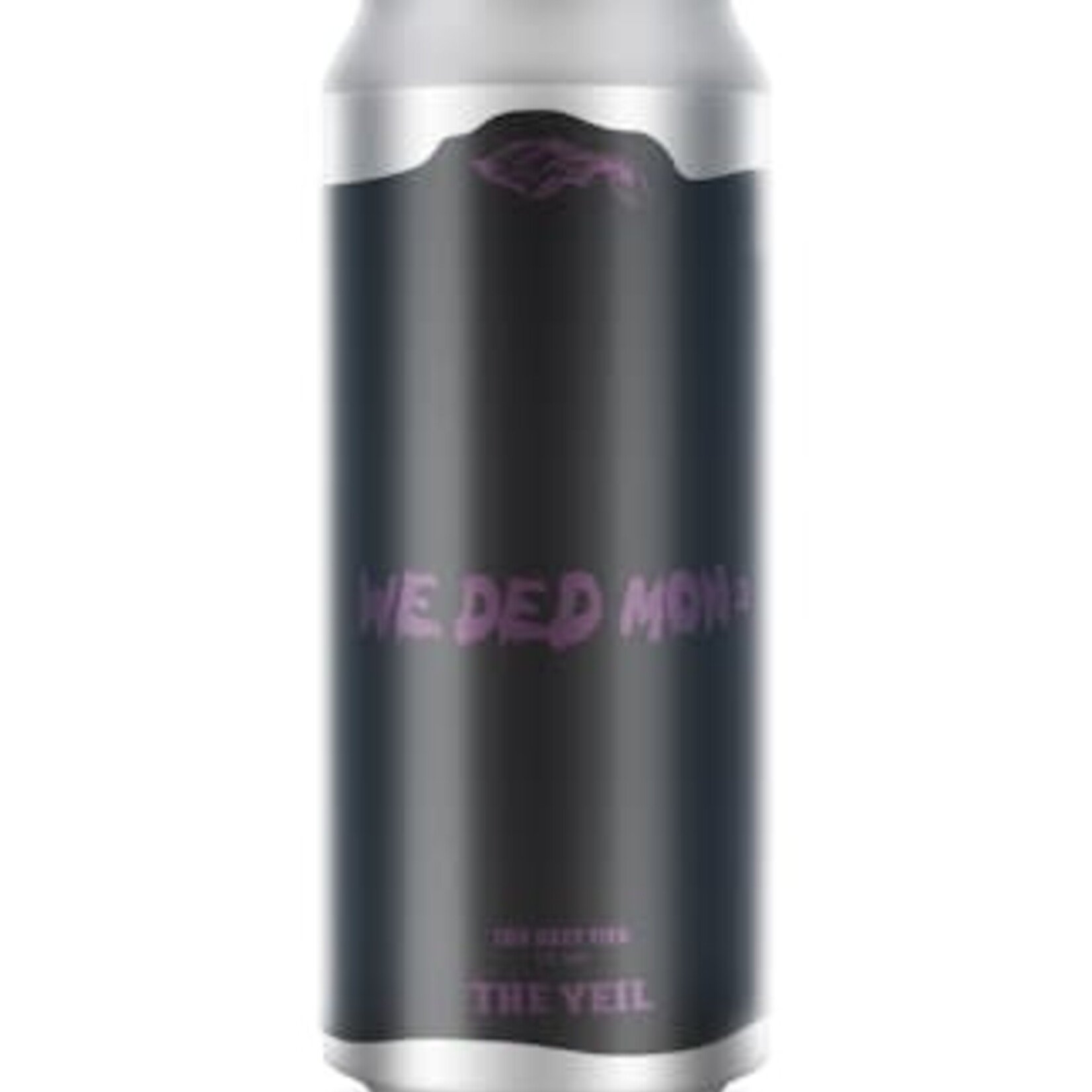 The Veil We Ded Mon 3 16oz CN