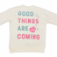 Paper Flower Good Things Are Coming Sweatshirt