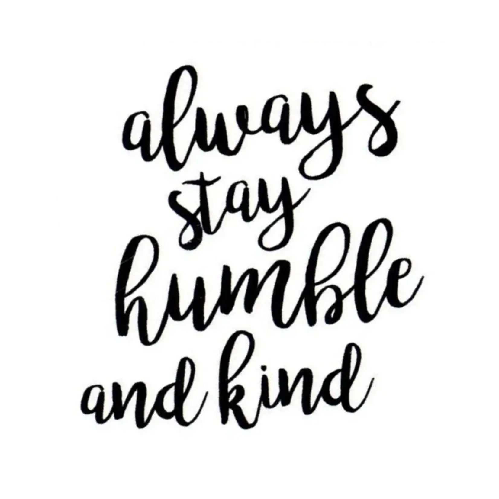 Sticker Cabana Always Stay Humble and Kind Sticker