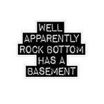 Sticker Cabana Well apparently rock bottom has a basement.