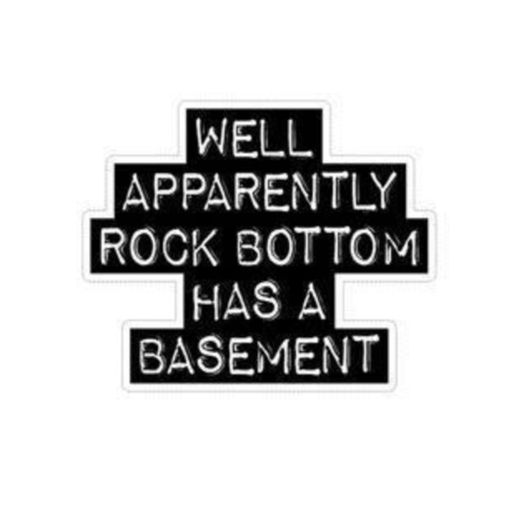 Sticker Cabana Well apparently rock bottom has a basement.