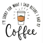 Sticker Cabana Sorry For What I Said Before Coffee Sticker