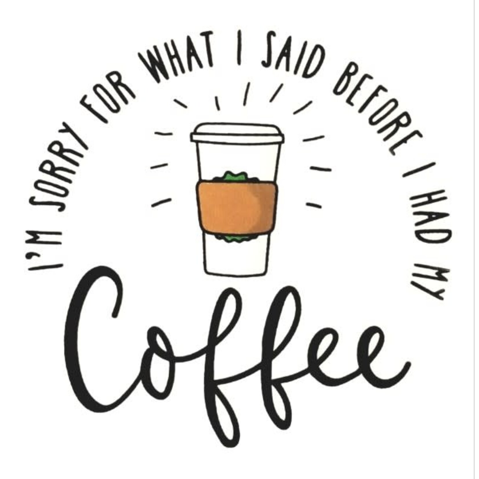 Sticker Cabana Sorry For What I Said Before Coffee Sticker